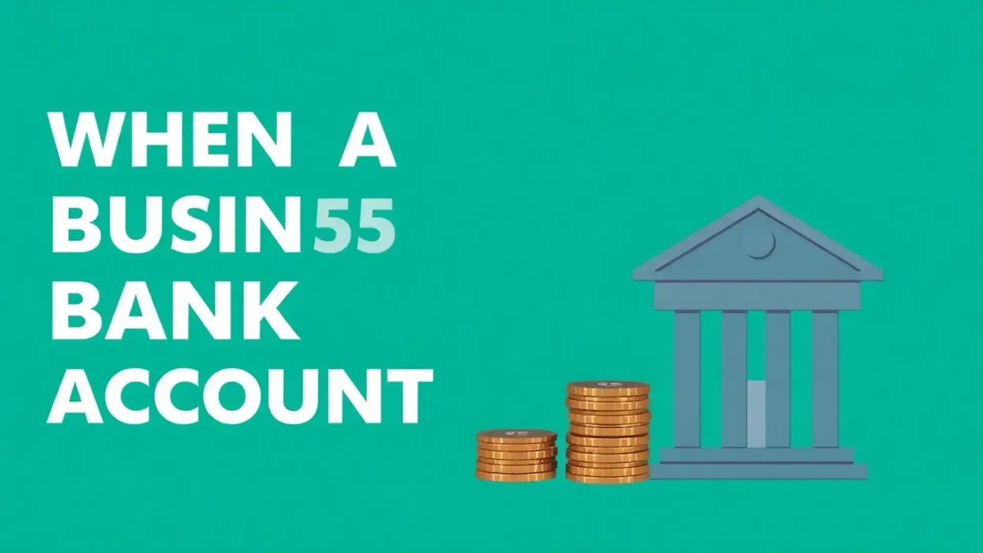 when-should-i-open-a-business-bank-account2 When should I open a business bank account - Illustration