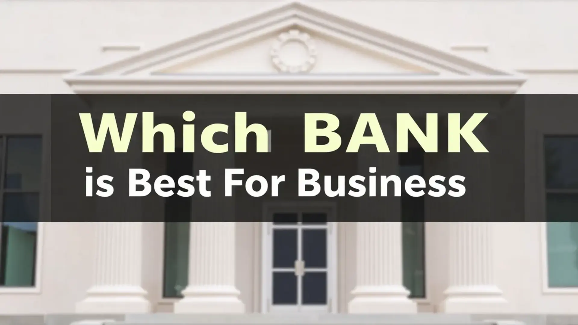 which-bank-is-best-for-business2 Which bank is best for business - Illustration